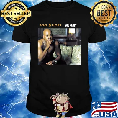 Too short rapper you nasty shirt