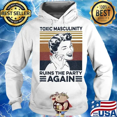 toxic masculinity ruins the party again vintage retro s Hoodie