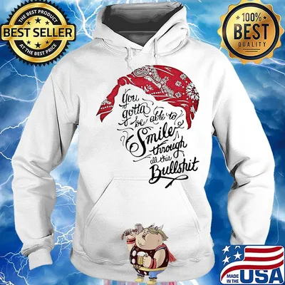 Tupac shakur you gotta be able to smile through the bullshit s Hoodie
