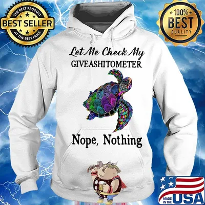 Turtles let me check my giveashitometer nope nothing s Hoodie