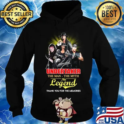 Undertaker the man the myth the legend thank you for the memories s Hoodie