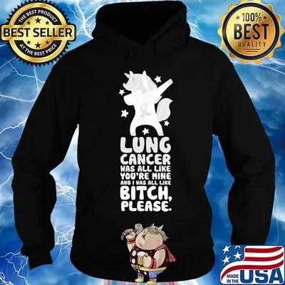Unicorn lung cancer was all like you're mine and i was all like bitch please s Hoodie