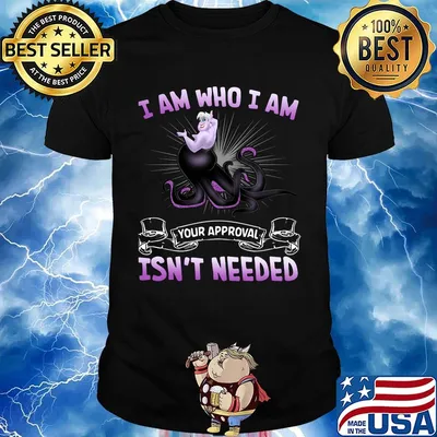 Ursula i am who i am your approval isn't needed shirt
