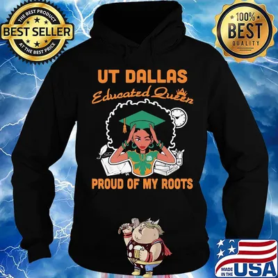 Ut Dallas educated queen proud of my roots s Hoodie