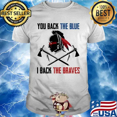 Vikings native you back the blue i back the braves shirt