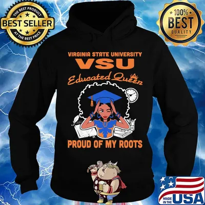 Virginia state university vsu educated queen proud of my roots s Hoodie