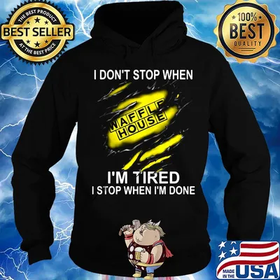 Waffle house i don't stop when i'm tired i stop when i'm done s Hoodie
