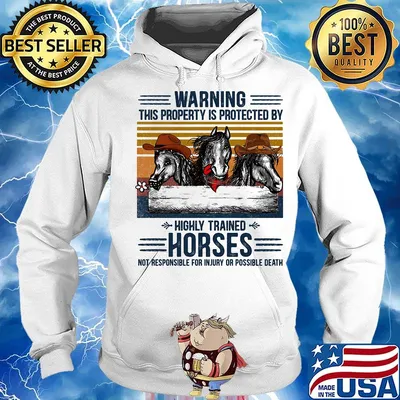 Warning This Property Is Protected By Highly Trained Horses Not Responsible For Injury Or Possible Death Vintage Retro Shirt Hoodie