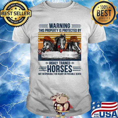 Warning This Property Is Protected By Highly Trained Horses Not Responsible For Injury Or Possible Death Vintage Retro Shirt