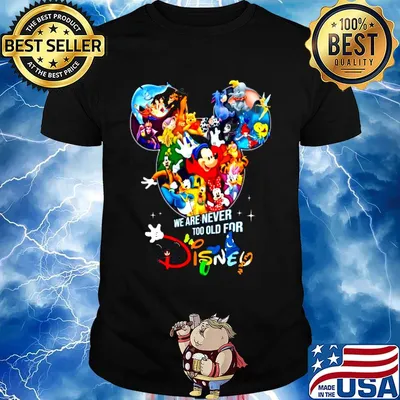 We are never too old for disney cartoon shirt