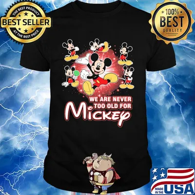 We are never too old for mickey mouse light shirt