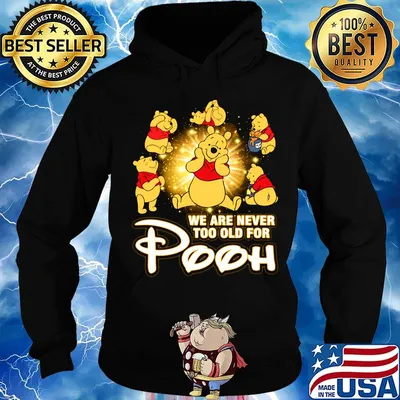 We are never too old for pooh s Hoodie