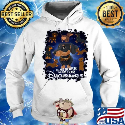 We Are Never Too Qld For Dachshunds Shirt Hoodie