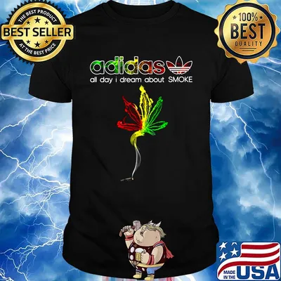 Weed adidas all day i dream about smoke shirt