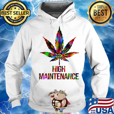 Weed high maintenance color s Hoodie