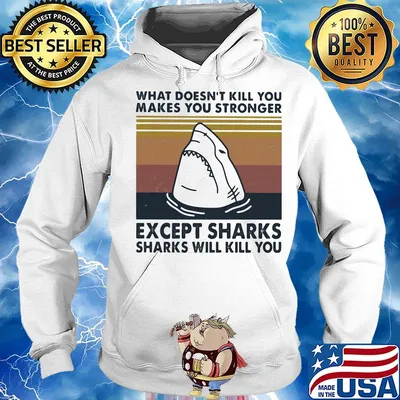 What doesn't kill you makes you stronger except sharks sharks will kill you vintage retro s Hoodie