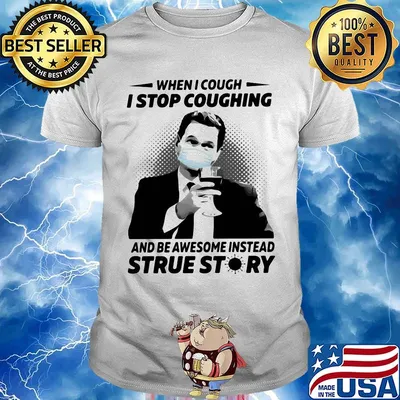 When i cough i stop coughing and be awesome instead true story covid-19 shirt