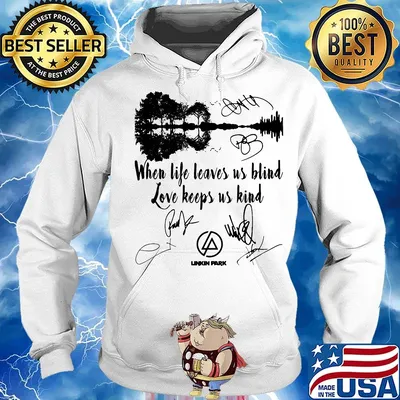 When life leaves us blind love keeps us kind linkin park signatures s Hoodie