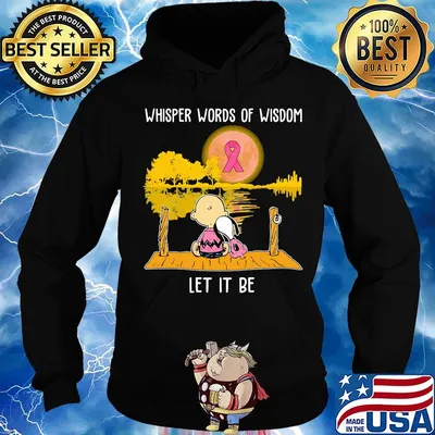 Whisper words of wisdom let it be cancer awareness Snoopy and Chailer brown s Hoodie