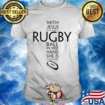 With jesus in her heart and rugby ball in her hand she is unstoppable shirt