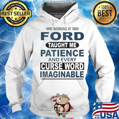 Working at ford taught me patience and every curse word imaginable s Hoodie