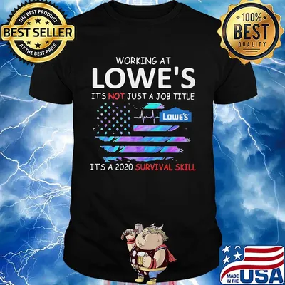 Working at lowe's logo it's not just a job title it's a 2020 survival skill american flag independence day shirt