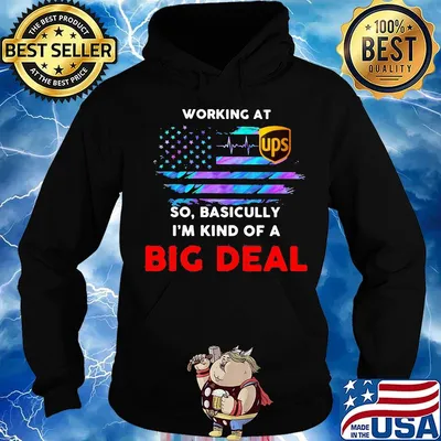 Working at ups so basicully i'm kind of a big deal american flag independence day s Hoodie