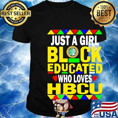Xavier university of louisiana just a girl black educated who loves hbcu shirt