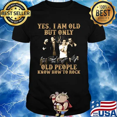 Yes i am old but only old people know how to rock godsmack signatures shirt