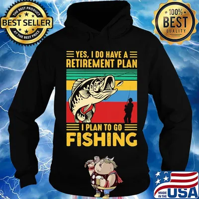 Yes I do have a retirement plan I plan to go fishing vintage s Hoodie