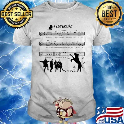 Yesterday all my troubles seemed so far away now it looks as though they're here to stay shirt