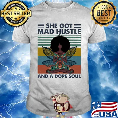 Yoga chill girl she got mad hustle and a dope soul vintage retro shirt