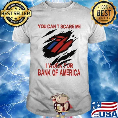 You can't scare me i work for bank of america shirt