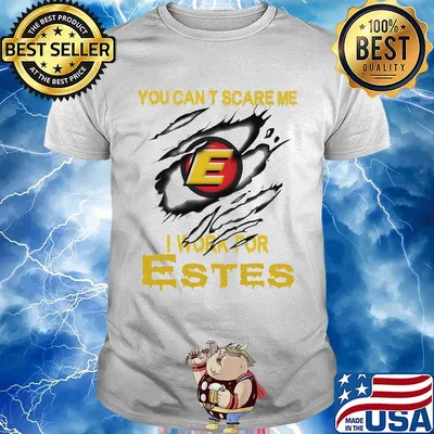 You can't scare me i work for estes shirt