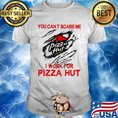 You can't scare me i work for pizza hut logo shirt
