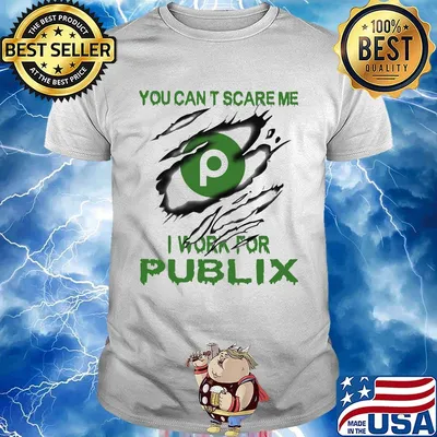 You can't scare me i work for publix shirt