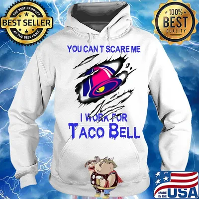 You can't scare me i work for taco bell s Hoodie