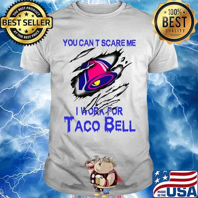 You can't scare me i work for taco bell shirt