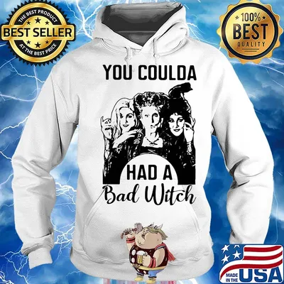 You coulda had a bad witch white s Hoodie