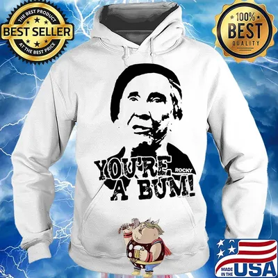 You're a bum rocky balboa s Hoodie