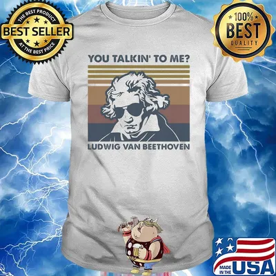 You Talkin' to me Ludwig Van Beethoven vintage retro shirt