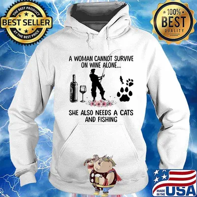A woman cannot survive on wine alone she also needs a cats and fishing flowers s Hoodie