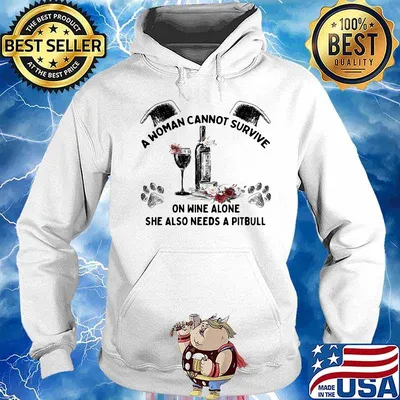 A woman cannot survive on wine alone she also needs a pitbull flowers s Hoodie