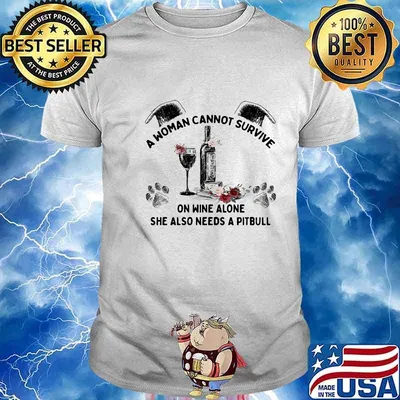 A woman cannot survive on wine alone she also needs a pitbull flowers shirt