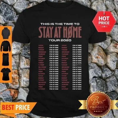 Awesome This Is The Time To Stay At Home Tour 2020 Nothing More Shirt