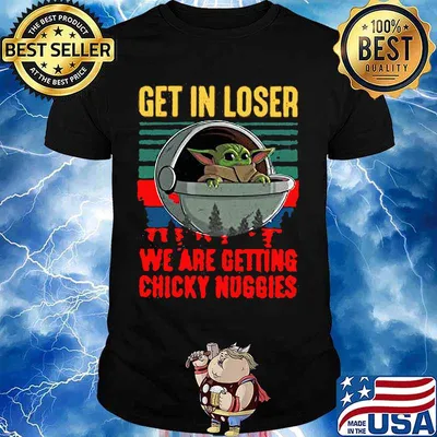 Baby yoda get in loser we are getting chicky nuggies vintage retro shirt