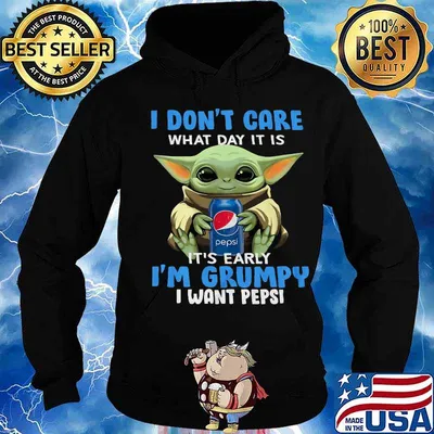 Baby yoda i don't care what day it is i'm grumpy i want pepsi s Hoodie