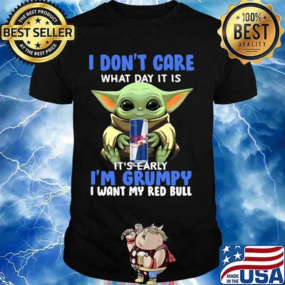 Baby yoda i don't care what day it is i'm grumpy i want red bull shirt