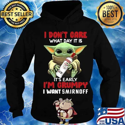 Baby yoda i don't care what day it is i'm grumpy i want smirnoff s Hoodie