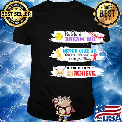Baseball Work hard Dream big Never give up you are stronger than you know If you believe you will achieve shirt